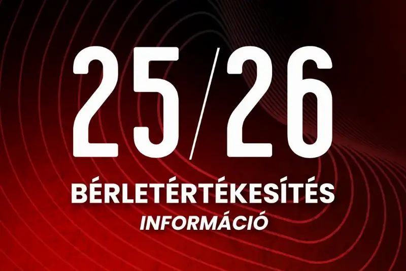 BÉRLETINFORMÁCIÓK A 2025/26-OS SZEZONRA