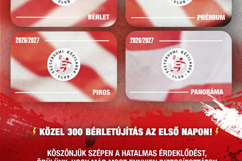  KÖZEL 300 BÉRLETET   ÚJÍTOTTATOK MEG! 